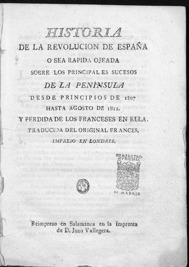 Miniatura de Historia de la revolucion de España o sea rapida ojeada sobre los principales sucesos de la Península desde principios de 1807 hasta agosto de 1812 y perdida de los franceses en ella / Traducida del original frances, impreso en Londres. - [Reimpr.]