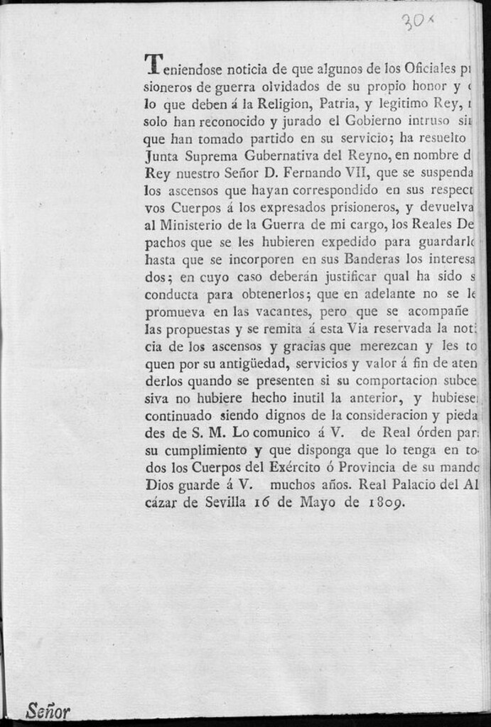 Miniatura de Teniendose noticia de que algunos de los Oficiales prisioneros de guerra olvidados de su propio honor y de lo que deben á la Religion, Patria y legitimo Rey, no solo han reconocido y jurado el Gobierno intruso sino que han tomado partido en su servicio; ha resuelto la Junta Suprema Gubernativa del Reyno, en nombre del Rey nuestro Señor D. Fernando VII, que se suspendan los ascensos que hayan correspondido...a los expresados prisioneros...lo comunico a V....