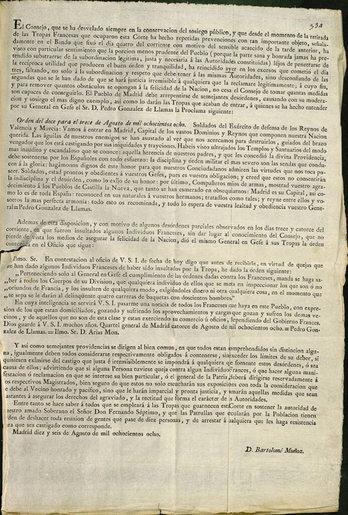 Miniatura de El Consejo, que se ha desvelado siempre en la conservación de sosiego público...ha visto...que la porcion menos prudente del Pueblo... ha reincidido ayer en los excesos...faltando, ... á la subordinacion y respeto que debe tener a las mismas Autoridades...se hará justicia a qualquiera que la reclamase legítimamente. El Pueblo de Madrid debe arrepentirse de semejantes desórdenes, causando con su moderacion...el mas digno exemplo, así como lo daran las Tropas... á quiénes se ha hecho entender por... la Proclama siguiente: "Orden del doce para el trece de Agosto de mil ochocientoc ocho"... Madrid dieciseis de Agosto de 1808