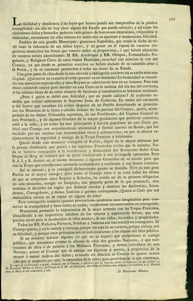 Miniatura de La fidelidad y obediencia á las leyes que hemos jurado son inseparables de la pública tranquilidad: sin ella no hay clase alguna del Estado que pueda subsistir; y así como los ciudadanos útiles y honrados padecen todo género de horrorosas extorsiones, vilipendios y violencias, encuentran en ellas mismas los malévolos su aparente y momentánea felicidad ...El Consejo... ha creido ser de su primera obligación...dictarles las reglas que deberan circular y observar las Audiencias, Intendentes, Corregidores y demás Justicias...para conservar la tranquilidad y buen órden en todos... Es copia de la proclama original, formada por el consejo, y aprobada por la suprema Junta de gobierno; de que certifico yo D. Bartolomé Muñoz de Torres, del Consejo de S.M., su secretario ...