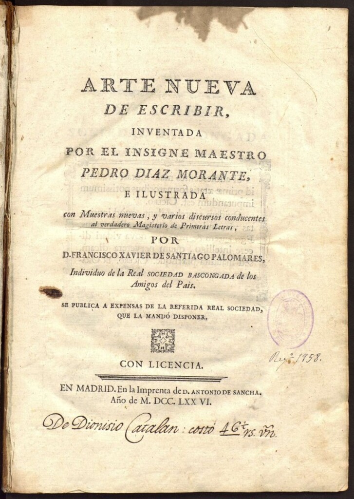Miniatura de Arte nueva de escribir inventada por el insigne maestro Pedro Díaz Morante, e Ilustrada con Muestras nuevas, y varios discursos conducentes al verdadero Magisterio de Primeras Letras, POR D.Francisco Xavier de Santiago Palomares, Individuo de la Real Sociedad Bascongada de los Amigos del País