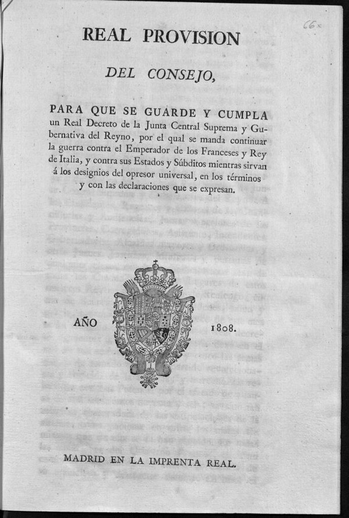 Miniatura de Real Provisión del Consejo, para que se guarde y cumpla un Real Decreto de la Junta Central Suprema y Gubernativa del Reyno, por el qual se manda continuar la guerra contra el Emperador de los Franceses y Rey de Italia, y contra sus Estados y súbditos mientras sirvan á los designios del opresor universal, en los términos y con las declaraciones que se expresan
