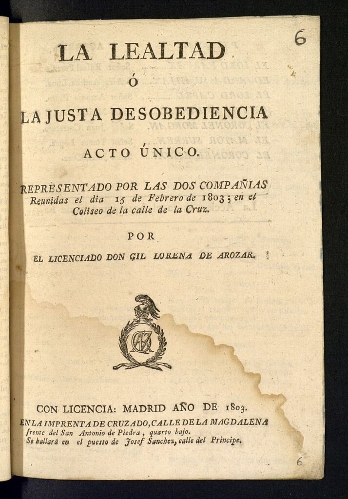 Miniatura de La lealtad o La justa desobediencia : acto único : representado por las dos compañías reunidas el día 15 de febrero de 1803, en el Coliseo de la calle de la Cruz