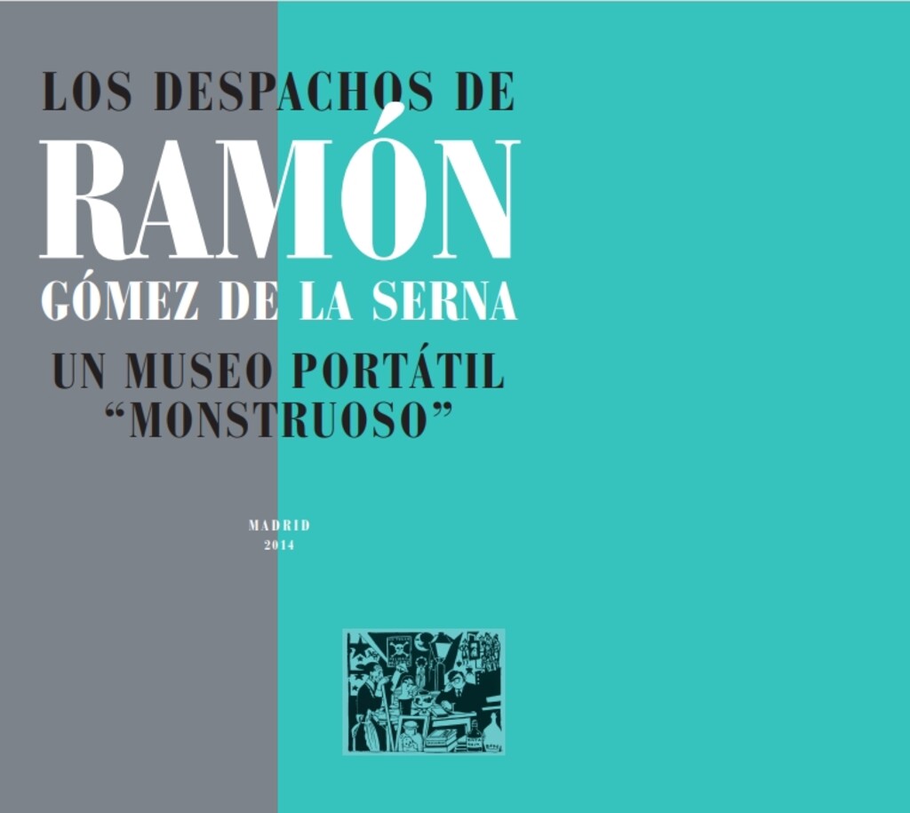 Miniatura de Los despachos de Ramón Goméz de la Serna : un museo portátil "monstruoso"
