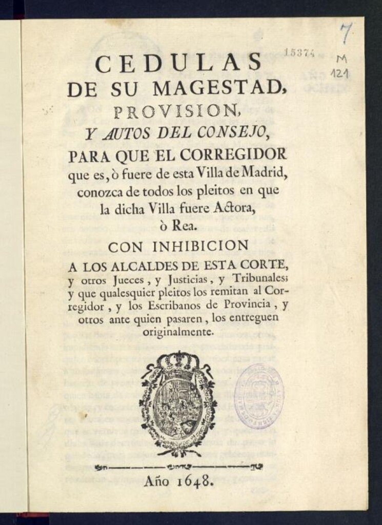 Miniatura de Cédulas de su Magestad, Provisión, y Autos del Consejo, para que el Corregidor que es, ó fuere de esta Villa de Madrid, conozca de todos los pleitos en que la dicha Villa fuere Actora ò Rea. Con inhibición a los Alcaldes de esta Corte, y otros Jueces, y Justicias, y Tribunales ; y que cualesquier pleitos los remitan al Corregidor, y los Escribanos de Provincia, y otros ante quien pasaren, los entreguen originalmente